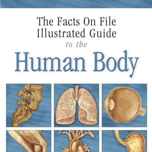 Facts on File Illustrated Guide to the Human Body, Brain and Nervous System, The - Wei Zhi