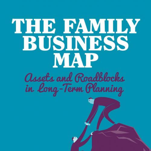 Family Business Map_ Assets and Roadblocks in Long-Term Planning, The - Wei Zhi
