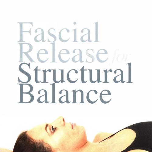 Fascial Release for Structural Balance-Thomas Myers (Author), James Earls