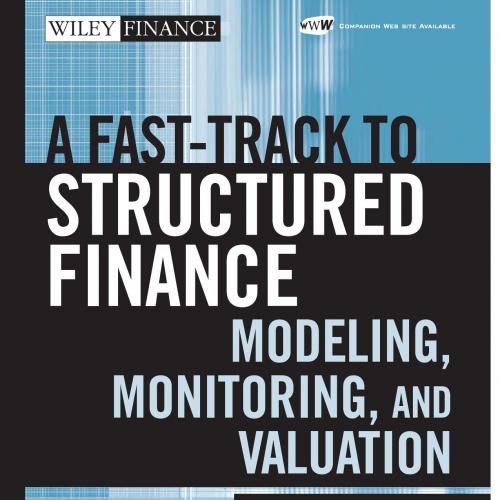 Fast Track To Structured Finance Modeling, Monitoring and Valuation Jump Start VBA, A