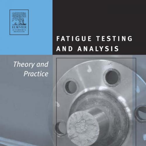 Fatigue Testing and Analysis. Theory and Practice