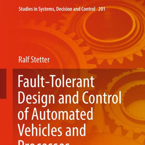 Fault-Tolerant Design and Control of Automated Vehicles and Processes Insigtems - Ralf Stetter