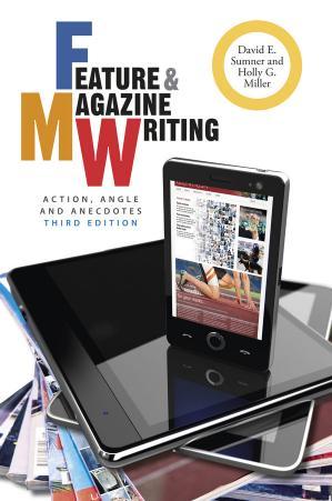 Feature and Magazine Writing Action, Angle, and Anecdotes 3rd Edition