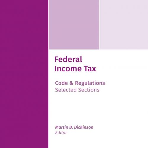Federal Income Tax Code and Regulations Selected 2018 - Martin Dickinson