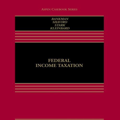 Federal Income Taxation (Aspen Casebook Series) 18th Edition - nkman & Daniel N. Shaviro & Kirk J. Stark & Edward D. Kleinbard