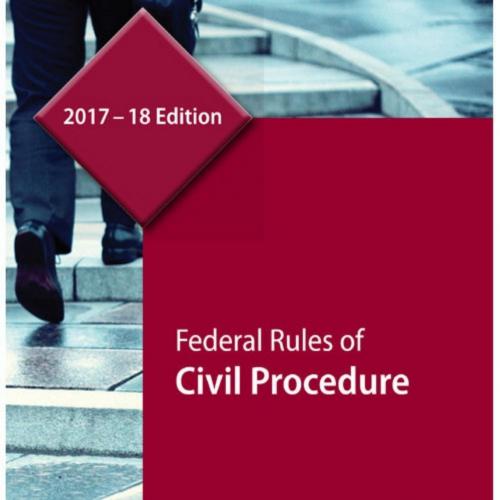 Federal Rules of Civil Procedure, 2017-18 Edition - Publisher's Staff