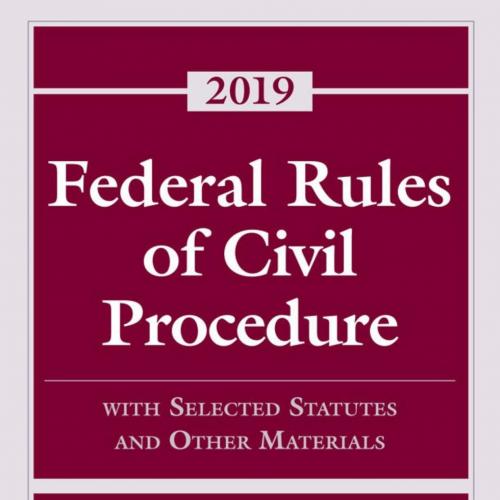 Federal Rules of Civil Procedure_ With Selected Statutes and Other Materials, 2019 (Supplements) - Stephen C. Yeazell & Joanna C. Schwartz
