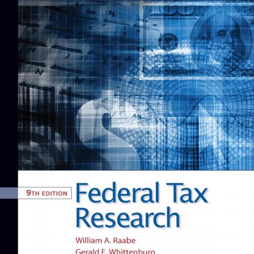 Federal Tax Research 9th Edition by Sanders, Gill, Raabe