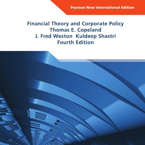 Financial Theory and Corporate Policy 4th International Edition by Thomas E. Copeland