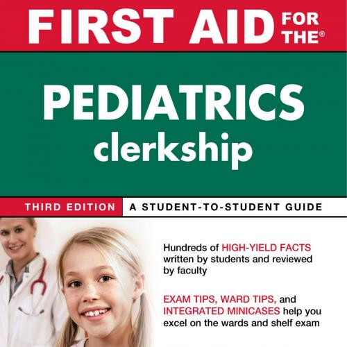 First Aid For The Pediatrics Clerkship 3rd Edition - Wei Zhi