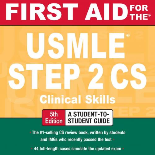 First Aid for the USMLE Step 2 CS,, 5th Ediiton - Bhushan, Vikas, Le, Tao