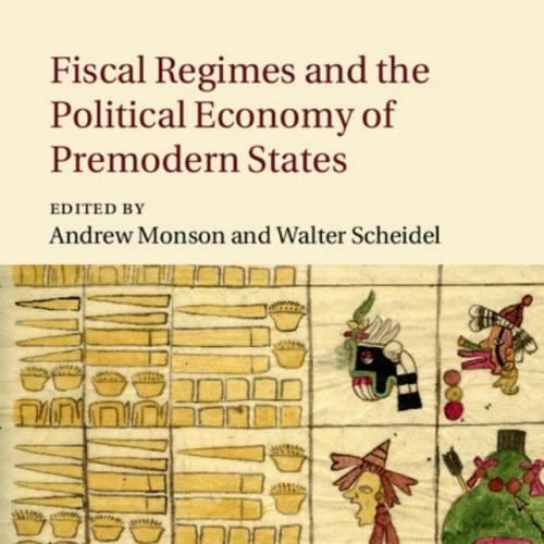 Fiscal Regimes and the Political Economy of Premodern States.9781107089204 - Andrew Monson,Walter Scheidel