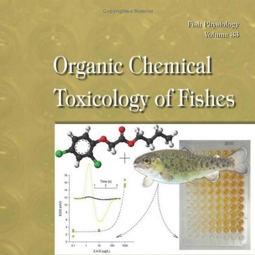 Fish Physiology Organic Chemical Toxicology of Fishes, Volume 33 - 4_8=8AB@0B_@