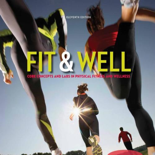 Fit & Well Core Concepts and Labs in Physical Fitness and Wellness 11th Edition - Thomas D. Fahey & et al_