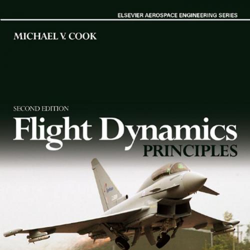 Flight Dynamics Principles, 2nd Edition-A Linear Systems Approach to Aircraft Stability and Control - Wei Zhi