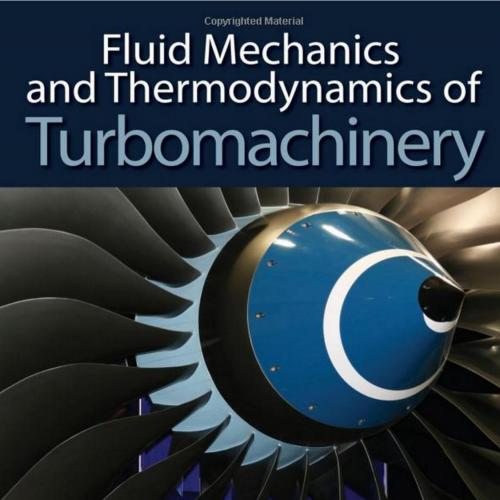 Fluid Mechanics and Thermodynamics of Turbomachinery 7th Edition