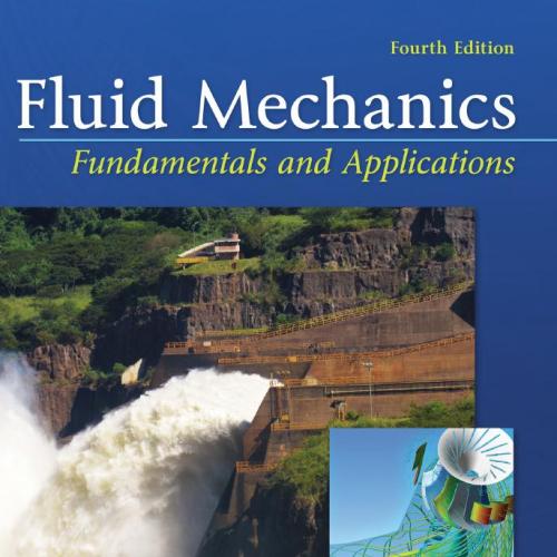 Fluid Mechanics Fundamentals and Applications Mechanical Engineering 4th Edition Yunus Cengel - YUNUS A. CENGEL & JOHN M. CIMBALA