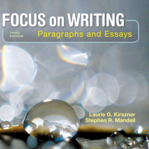 Focus on Writing Paragraphs and Essays 3rd Edition - Laurie G. Kirszner & Stephen R. Mandell