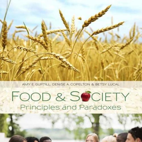 Food and Society Principles and Paradoxes 1st Edition - Amy E. Guptill & Denise A. Copelton & Betsy Lucal