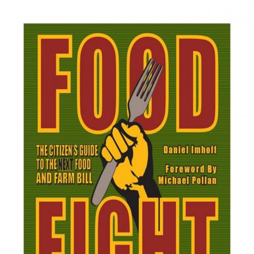 Food Fight The Citizen's Guide to the Next Food and Farm Bill - Imhoff, Daniel, Pollan, Michael, Kirschenmann, Fred