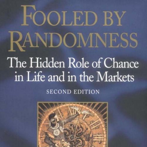 Fooled by Randomness_ The Hidden Role of Chance in Life and in the Markets