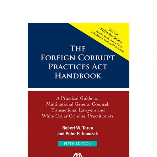 Foreign Corrupt Practices Act Handbook, The