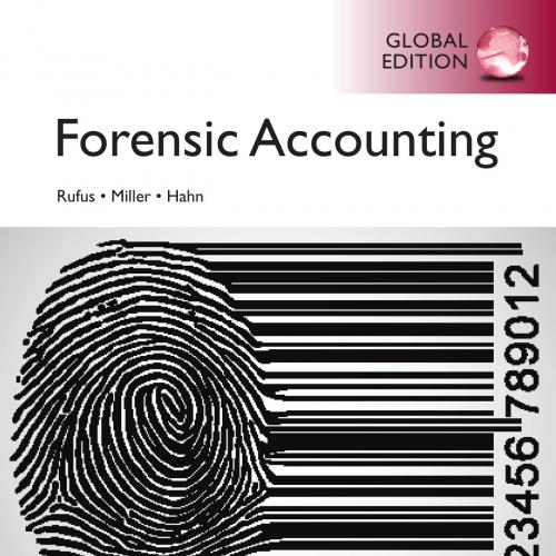 Forensic Accounting, 1st Global Edition by Robert J. Rufus (2) - Robert J. Rufus & Laura Savory Miller & William Hahn