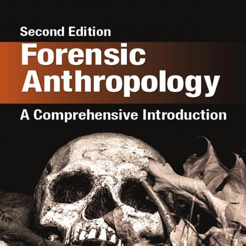 Forensic Anthropology A Comprehensive Introduction 2nd