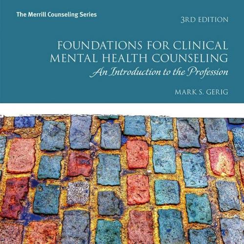 Foundations for Clinical Mental Health Counseling An Introduction to the Profession 3rd Edition - Mark S. Gerig - Mark S. Gerig