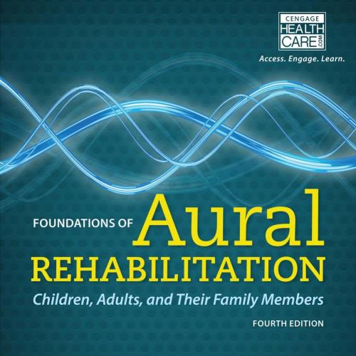 Foundations of Aural Rehabilitation Children,Adults,and Their Family Members,4e - Wei Zhi