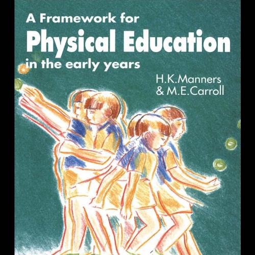 Framework for Physical Education in the Early Years, A