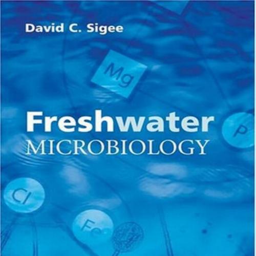 Freshwater Microbiology_ Biodiversity and Dynamic Interactions of Microorganisms in the Aquatic Environment