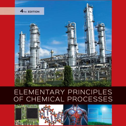 Elementary Principles of Chemical Processes, 4th Edition by Richard