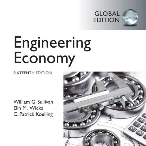 Engineering Economy, 16th Global Edition by William G. Sullivan