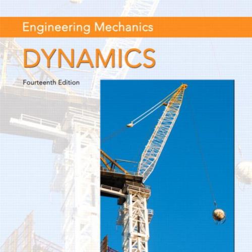 Engineering Mechanics Dynamics 14th Edition by Russell C - Wei Zhi