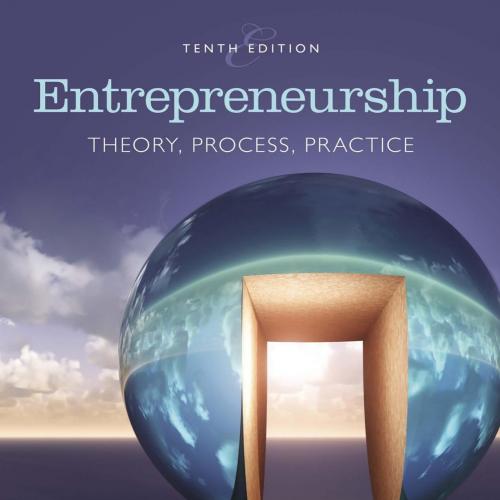 Entrepreneurship Theory, Process, and Practice 10th Edition