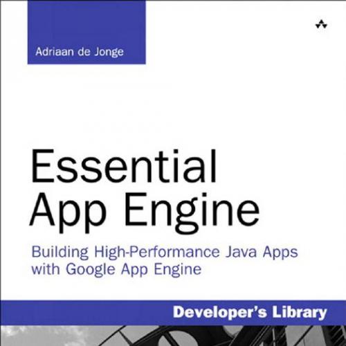 Essential App Engine_Building High-Performance Java Apps with Google App Engine - Adriaan de Jonge