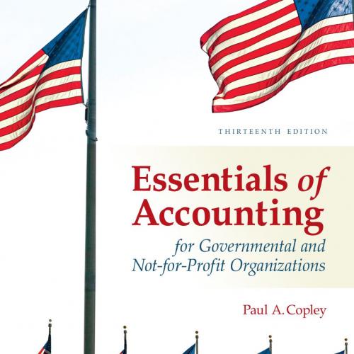 Essentials of Accounting for Governmental and Not-for-Profit Organizations 13th Edition - Wei Zhi