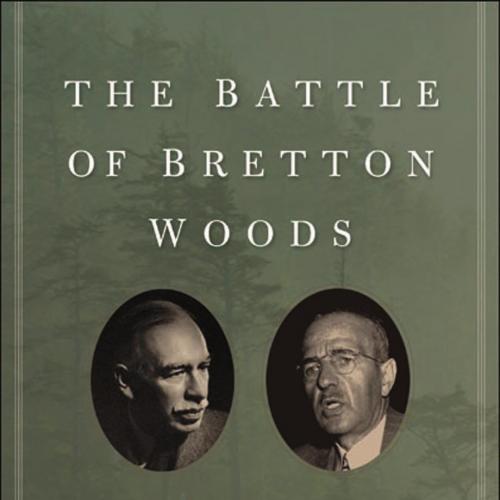 Battle of Bretton Woods, The - Steil, Benn
