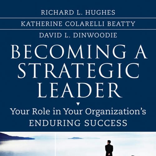 Becoming a Strategic Leader_ Your Role in Your Organization's Enduring Success
