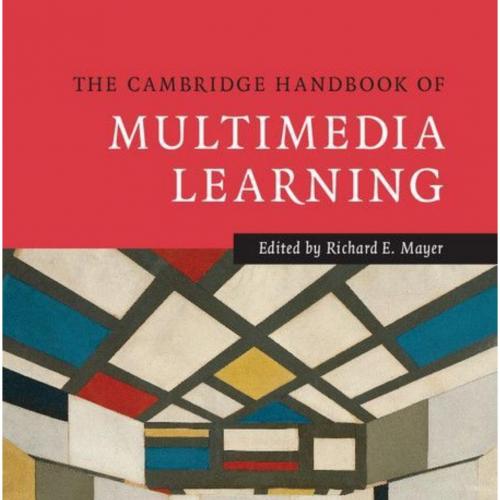 Cambridge Handbook of Multimedia Learning (Cambridge Handbooks in Psychology), The