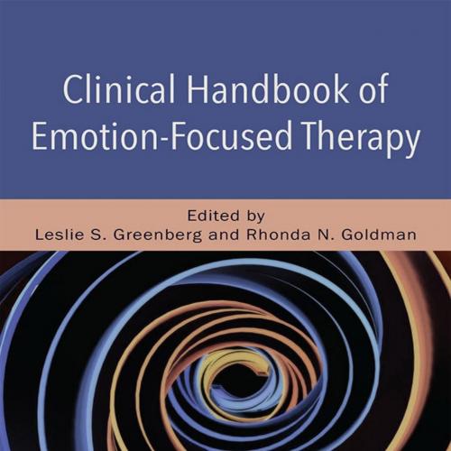 Clinical Handbook of Emotion-Focused Therapy - Unknown