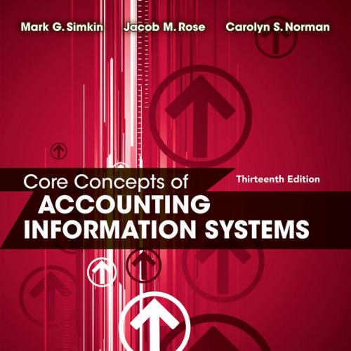 Core Concepts of Accounting Information Systems 13th Edition by Mark