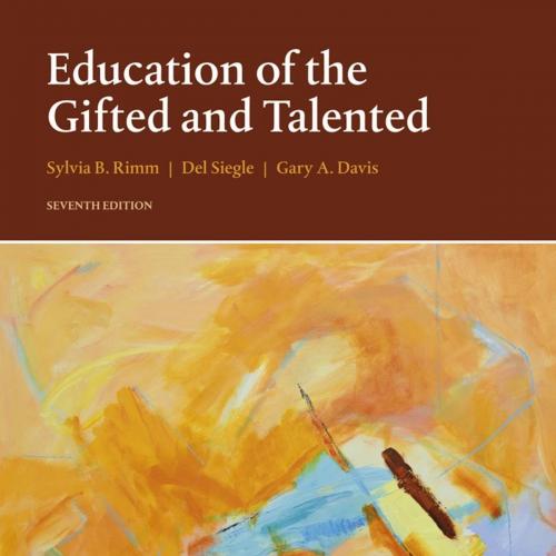 Education of the Gifted and Talented 7e by Sylvia B. Rimm