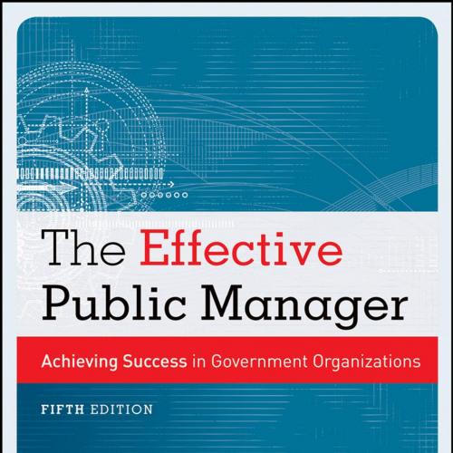 Effective Public Manager_ Achieving Success in Government Organizations, The-Steven Cohen, William Eimicke & Tanya Heikkila-