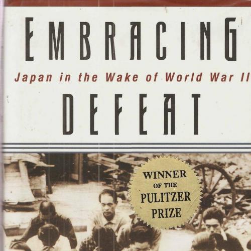 Embracing Defeat - Japan in the Wake of World War II - John W. Dower