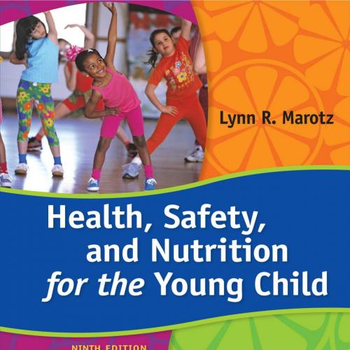Health, Safety, and Nutrition for the Young Child, 9th ed_