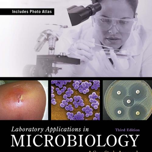 Laboratory Applications in Microbiology A Case Study Approach, 3rd Edition
