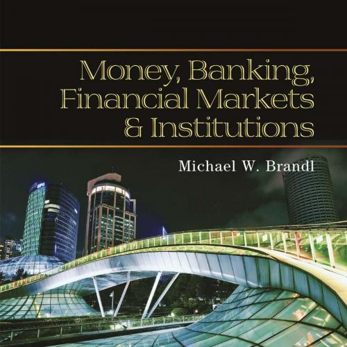 Money, Banking, Financial Markets and Institutions by Roger LeRoy Miller