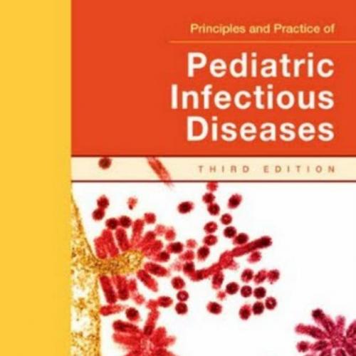 Principles and Practice of Pediatric Infectious Diseases,4th Edition